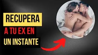 ¿Cómo RECUPERAR a Tu EXPAREJA con ASOMBROSA Técnica  SIN ROGARLE