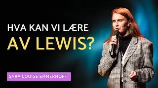 Sara Louise Emmerhoff:  Hva kan vi lære av Lewis om fornuftens rolle i kristenlivet?