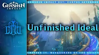 Unfinished Ideal — Sea of Bygone Eras | Genshin Impact OST: Cantus Aeternus