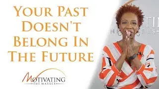 Your Past Doesn't Belong In The Future - Lisa Nichols
