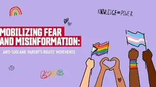 Mobilizing Fear and Misinformation: Anti-SOGI and ‘Parent's Rights’ Movements