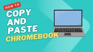 How to Copy and Paste on a Chromebook