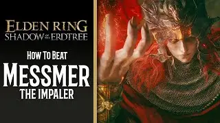 Messmer the Impaler | Comprehensive Mage Boss Guide | Elden Ring Shadow of the Erdtree