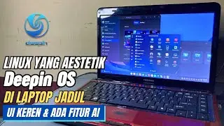 AESTETIK! Install Linux Deepin OS tampilan KEREN di laptop Jadul - Tutorial Install Step by Step