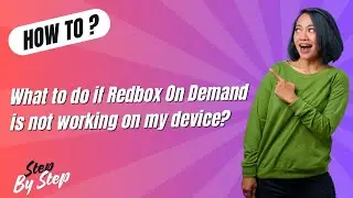 What to do if Redbox On Demand is not working on my device ? - Step by Step