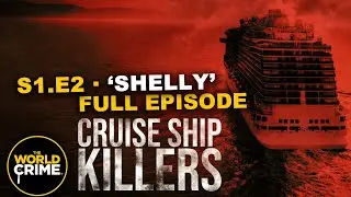 Cruise Ship Killers - SHELLY - TRUE CRIME EPISODE