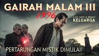 GAIRAH MALAM III (1996) DENDAM KELUARGA DAN RAHASIA ILMU SAKTI