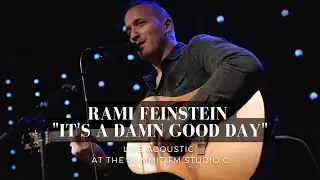 Rami Feinstein | " It's A Damn Good Day " | Live Acoustic at The Summit FM Studio C
