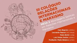 Abordagens teóricas em RI e Marxismo | III Colóquio Relações Internacionais e Marxismo