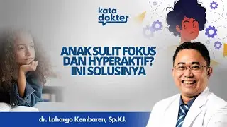 ANAK HIPERAKTIF DAN SULIT FOKUS? INI TANDA ANAK MENGIDAP ADHD l Kata Dokter