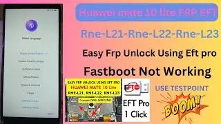 Huawei Mate 10 Lite RNE-L21 FRP  Test point EFT PRO