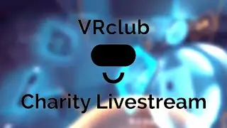VRClub Charity Livestream Announcement Trailer 2021