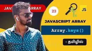 #23 - Javascript keys() array method in Tamil | Javascript Array Methods