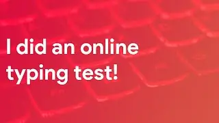 I did an online typing test