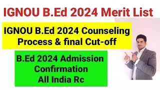 IGNOU B.Ed First Merit List 2024 I Ignou B.Ed 2024 Counselling Process I Ignou All RC B.Ed 2024 List