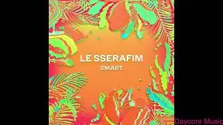 LE SSERAFIM - Smart (Festival House Remix) (Daycore Music) (1 Hour Version)