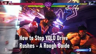 SF6 How To Stop YOLO Drive Rushes - A Rough Guide