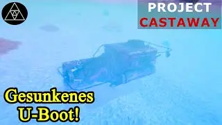 U-Boot Wrack direkt vor unserer Küste gesichtet! ► E06 Project Castaway