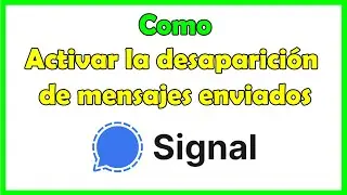 Como activar la desaparición de mensajes enviados en Signal Private Messenger