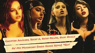 Christina Aguilera, Becky G, Nicki Nicole, Nathy Peluso - Pa' Mis Muchachas (Dario Xavier Edit)