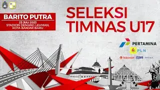 LIVE : Seleksi Tim U17 Nasional - Banjarmasin