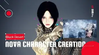 NOVA Class Character Creation - Black Desert Online