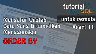 Tutorial Database : MySQL ORDER BY | ASC | DESC | Mengatur Urutan Data