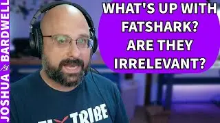 What Happened to Fatshark? Are They Irrelevant? - FPV Stream Questions