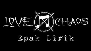 LOVE CHAOS - EPAK LYRICS