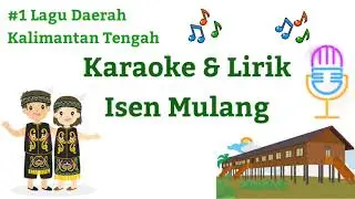 Karaoke & Lirik Isen Mulang | Lagu Daerah Kalimantan Tengah #1