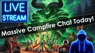 Massive Diablo 4 Campfire Today!!!