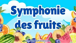 Symphonie des fruits 🍎 Chanson sur les bienfaits des fruits