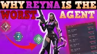 Why Reyna is the WORST Agent...