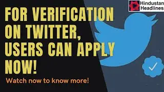 Twitter verification Policy Begins Again, twitter verified