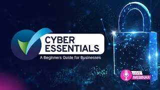 Cyber Essentials | A Beginners Guide for Businesses | Webinar