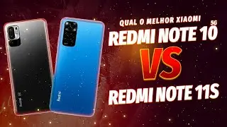 REDMI NOTE 10 5G VS REDMI NOTE 11S - Qual o melhor Xiaomi ? (Comparativo)