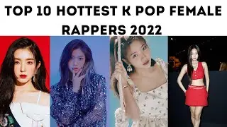 Top 10 Hottest K-pop Female Rappers 2022 | Lisa | Jennie | Jimin | Yeri