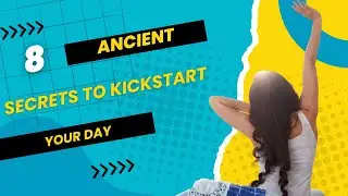 8 ANCIENT Secrets To Kickstart YOUR Day
