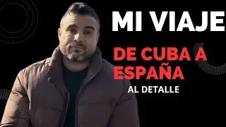 🇨🇺🇪🇸Mi viaje de Cuba a España, al detalle.
