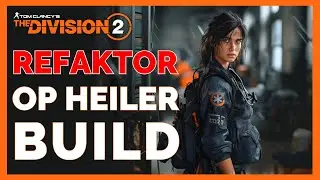 OP HEILER Build The Division 2 / Refaktor Build The Division 2 / The Division 2 Deutsch Build Guide