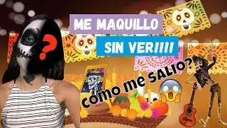 Maquillándome SIN VER! (Especial día de muertos)