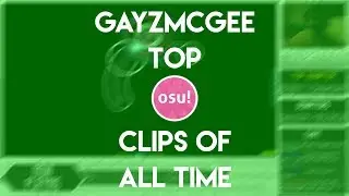 Gayzmcgee Best of All Time
