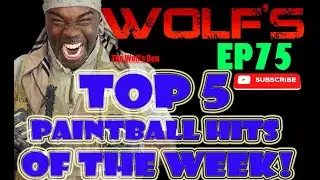 WOLF PAINTBALLS TOP 5 HITS EPISODE 75
