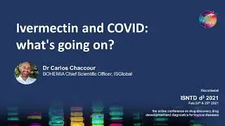 Ivermectin and COVID: what's going on? (Dr Carlos Chaccour, ISGlobal)​