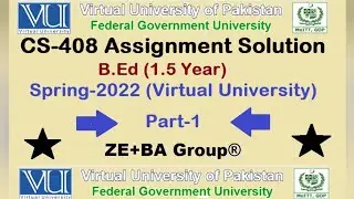 CS408 Assignment 1 Solution Spring 2022 By ZE+BA Group || CS408Assignment 1 Spring 2022 (Part #1)
