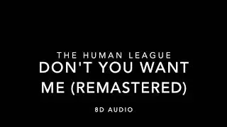 The Human League - Don't You Want Me (Remastered) (8D Audio)