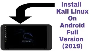 Kali Linux On Android! How To Install Kali Linux On Android Full Version (2019)