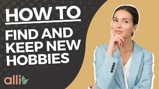 How to Find and Keep New Hobbies