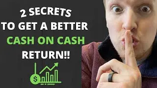 2 SECRETS To Get A Better Cash on Cash Return!
