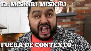 El Miskiri Miskiri Fuera de contexto | El Guzii